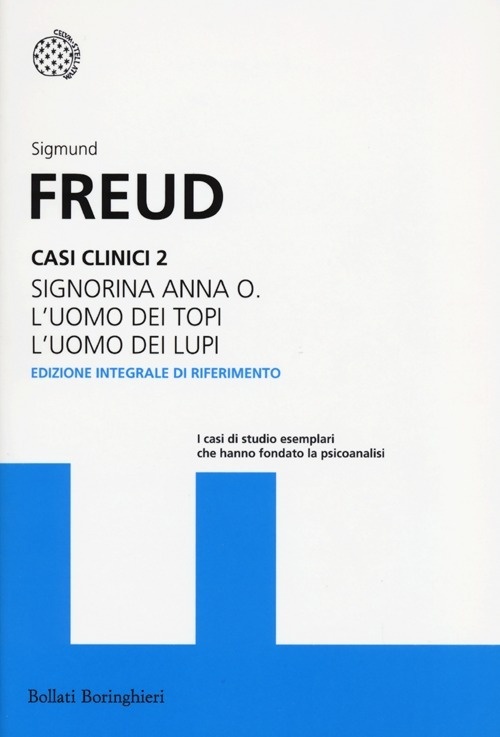 Casi clinici. Vol. 2: Signorina Anna O.-L'uomo dei topi-L'uomo dei lupi Casi clinici. Vol. 2: Signorina Anna O.-L'uomo dei topi-L'uomo dei lupi