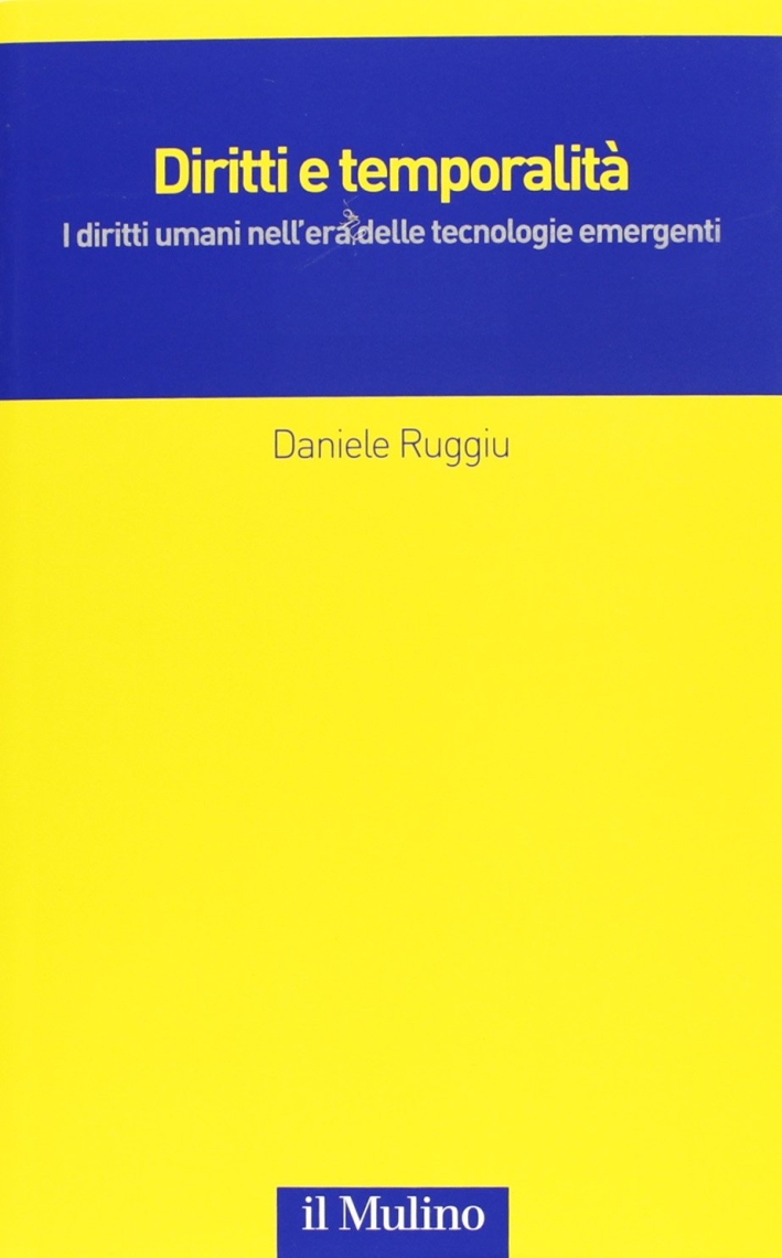 Diritti e temporalità. I diritti umani nell'era delle tecnologie emergenti Diritti e temporalità. I diritti umani nell'era delle tecnologie emergenti