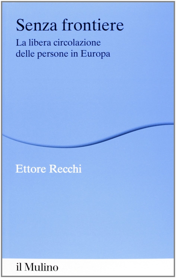 Senza frontiere. La libera circolazione delle persone in Europa Senza frontiere. La libera circolazione delle persone in Europa