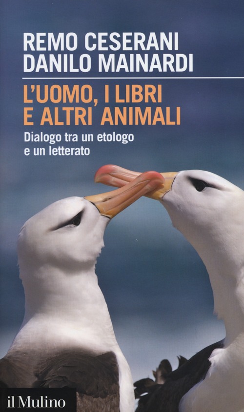 L'uomo, i libri e altri animali. Dialogo tra un etologo e un letterato L'uomo, i libri e altri animali. Dialogo tra un etologo e un letterato