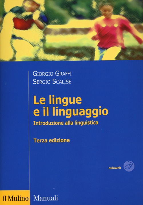 Le lingue e il linguaggio. Introduzione alla linguistica Le lingue e il linguaggio. Introduzione alla linguistica