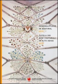 Denkmalpfelge in Südtirol 2012. Tutela dei beni culturali in Alto Adige 2012. Ediz. bilingue Denkmalpfelge in Südtirol 2012. Tutela dei beni culturali in Alto Adige 2012. Ediz. bilingue