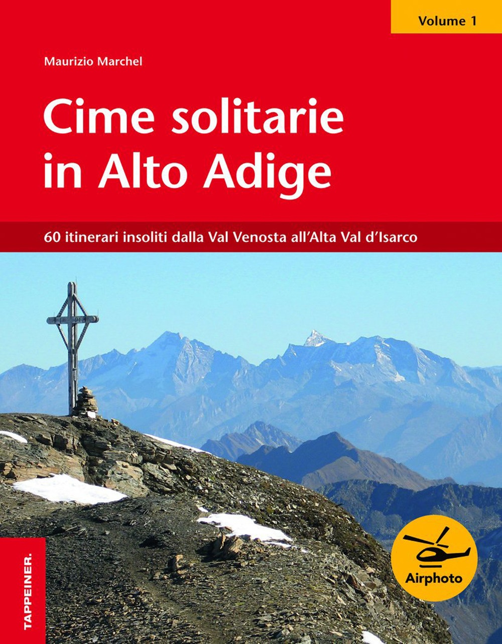 Cime solitarie in Alto Adige. Vol. 1: 60 itinerari insoliti dalla Val Venosta all'Alta Val d'Isarco Cime solitarie in Alto Adige. Vol. 1: 60 itinerari insoliti dalla Val Venosta all'Alta Val d'Isarco