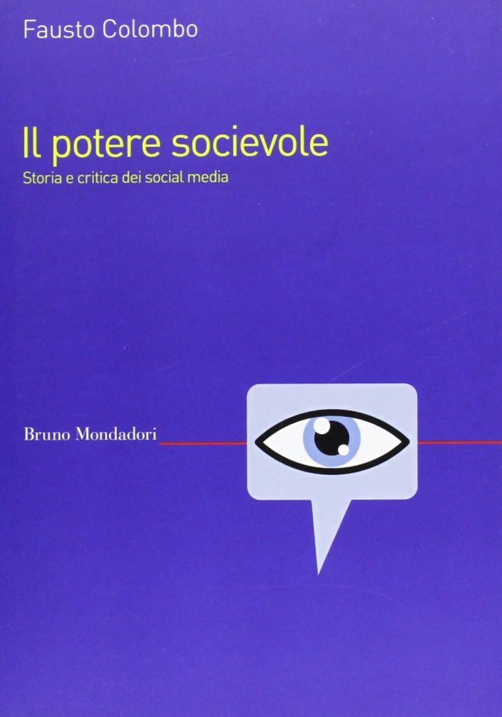 Il potere socievole. Storia e critica dei social media Il potere socievole. Storia e critica dei social media
