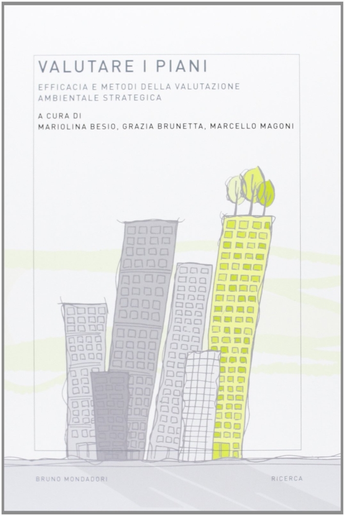 Valutare i piani. Efficacia e metodi della valutazione ambientale strategica Valutare i piani. Efficacia e metodi della valutazione ambientale strategica