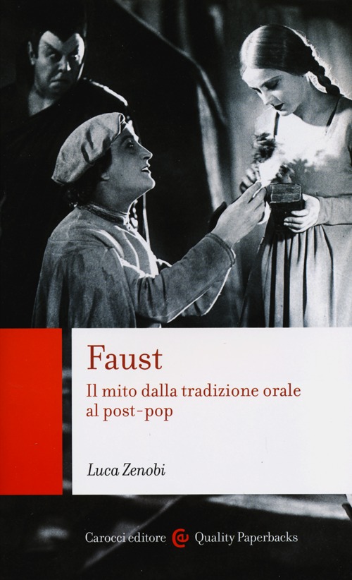 Faust. Il mito dalla tradizione orale al post-pop Faust. Il mito dalla tradizione orale al post-pop