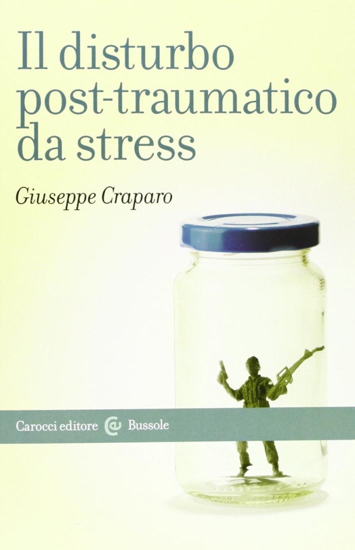Il Disturbo Post-Traumatico da Stress Il Disturbo Post-Traumatico da Stress