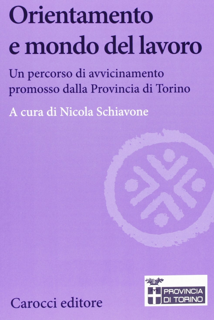 Orientamento e mondo del lavoro. Un percorso di avvicinamento promosso dalla Provincia di Torino