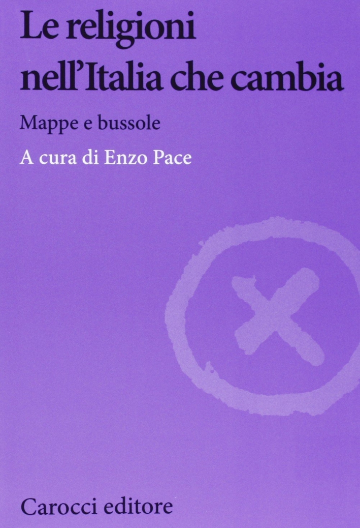 Le religioni nell'Italia che cambia. Mappe e bussole Le religioni nell'Italia che cambia. Mappe e bussole