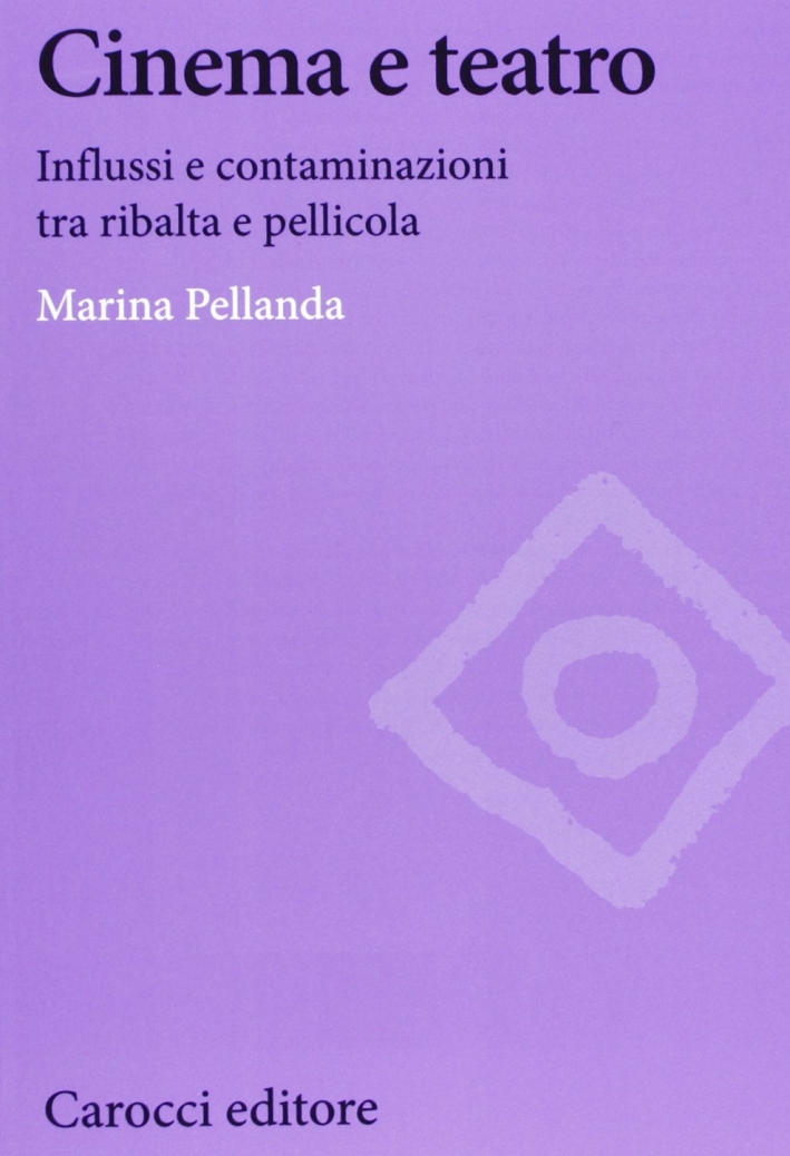 Cinema e Teatro. Influssi e Contaminazioni tra Ribalta e Pellicola Cinema e Teatro. Influssi e Contaminazioni tra Ribalta e Pellicola