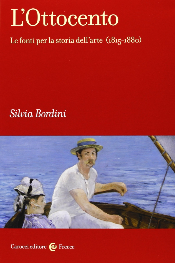 L'Ottocento. Le Fonti per la Storia dell'Arte (1815-1880) L'Ottocento. Le Fonti per la Storia dell'Arte (1815-1880)