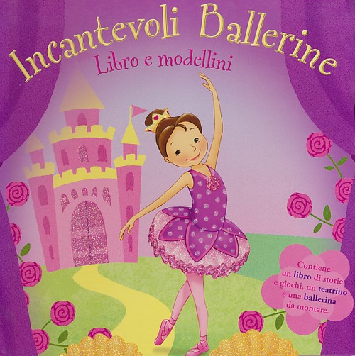 Incantevoli ballerine. Con gadget Incantevoli ballerine. Con gadget