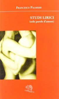 Studi lirici (solo parole d'amore)