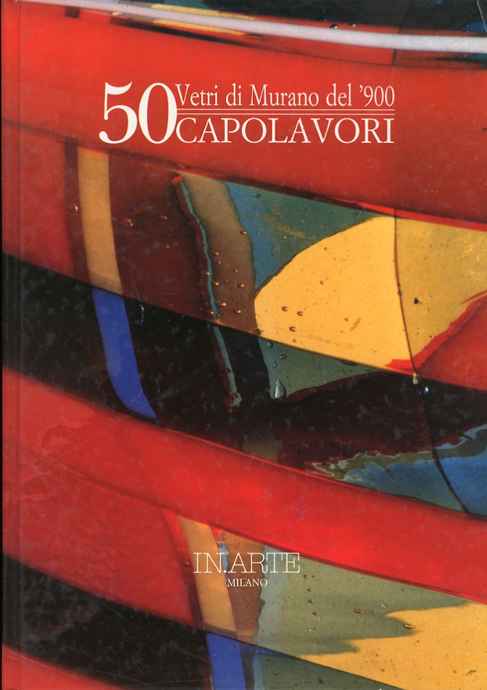 Vetri di Murano del '900. 50 Capolavori Vetri di Murano del '900. 50 Capolavori
