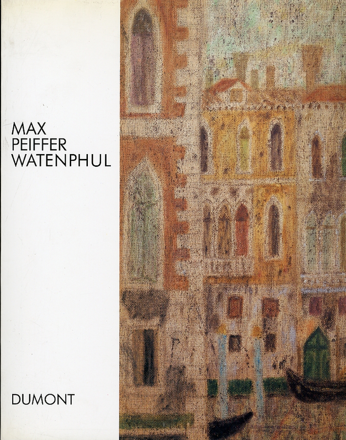 Max Peiffer Watenphul. Gemalde 1917-1969 Max Peiffer Watenphul. Gemalde 1917-1969