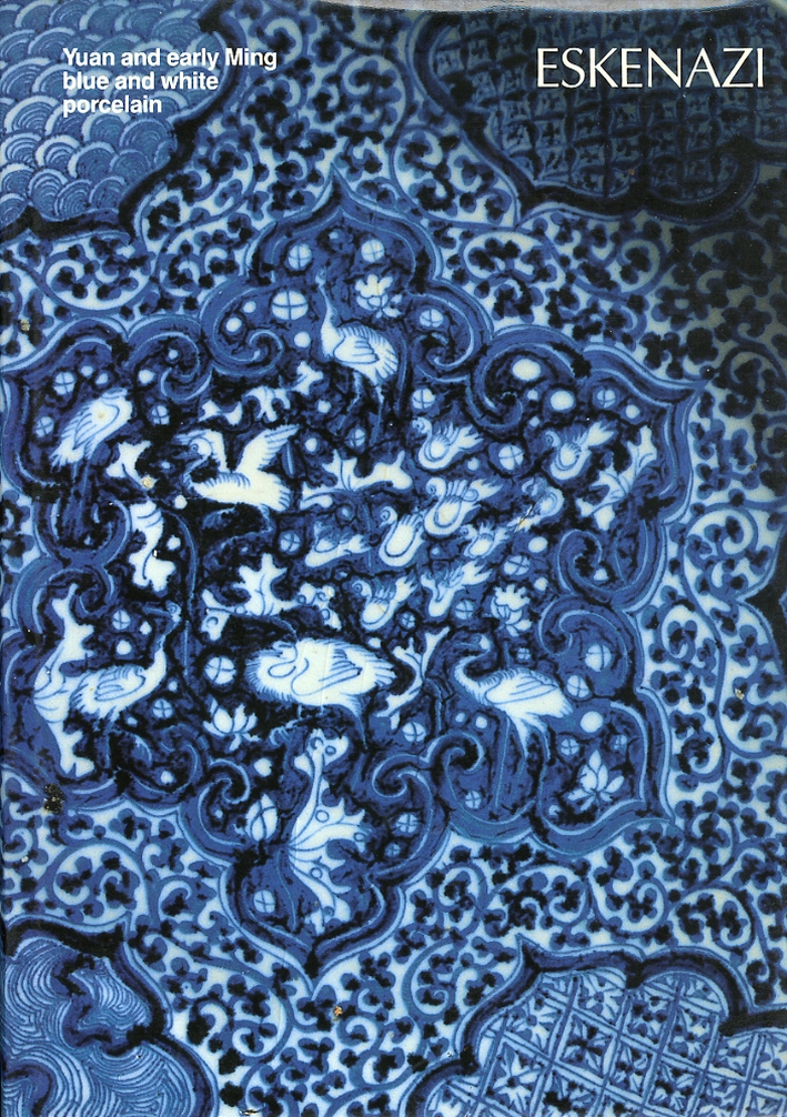 Eskenazi. Yuan and Early Ming. Blu and White Porcelain Eskenazi. Yuan and Early Ming. Blu and White Porcelain