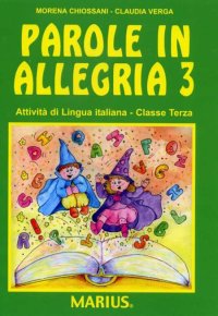 Parole in Allegria. Vol. 3: Attività di Lingua Italiana per la 3ª Classe Elementare
