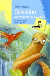 Celestino alla conquista del suo albero. Un piccolo bradipo diventa «grande»