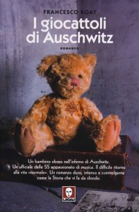 I Giocattoli di Auschwitz. Un Bambino Ebreo nell'Inferno di Auschwitz