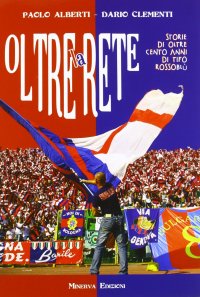 Oltre la rete. Storie di oltre 100 anni di tifo rossoblu. Con CD Audio