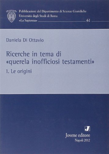 Ricerche in tema di «querela inofficiosi testamenti». Vol. 1: Le origini