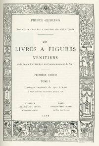 Les livres à figures vénitiens de la fin du XVe siècle et du commencement du XVI. Etudes sur l'art de la gravure sur bois a Venise