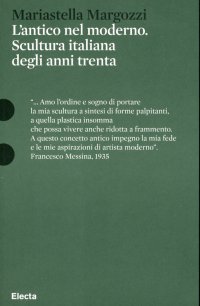 L'antico nel moderno. Scultura italiana degli anni trenta