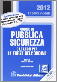 Codice di pubblica sicurezza e le leggi per le forze dell'ordine