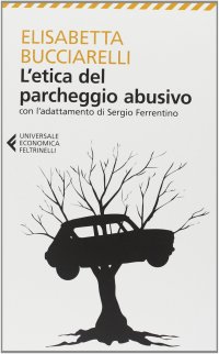 L'etica del parcheggio abusivo. Con l'adattamento di Sergio Ferrentino