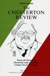 The Chesterton Review. Vol. 2. N. 1 2012. Poesie di Chesterton, Chesterton Come Giornalista, l'Uomo Vivo in Chesterton