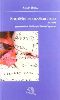Solo minuscola scrittura. Poesie