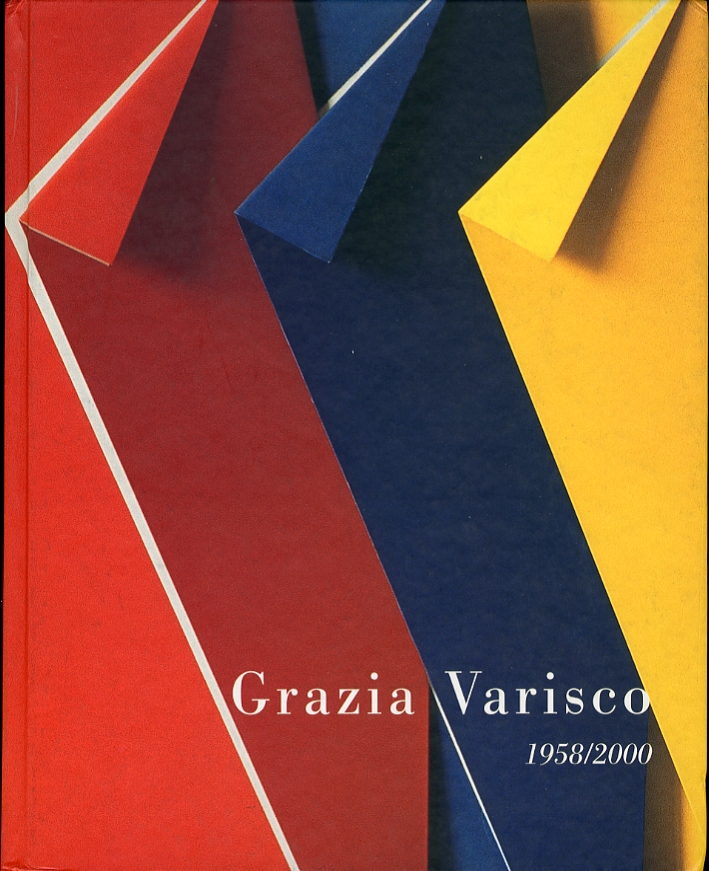Grazia Varisco. 1958-2000. [Ed. Italiana, Inglese e Tedesca]