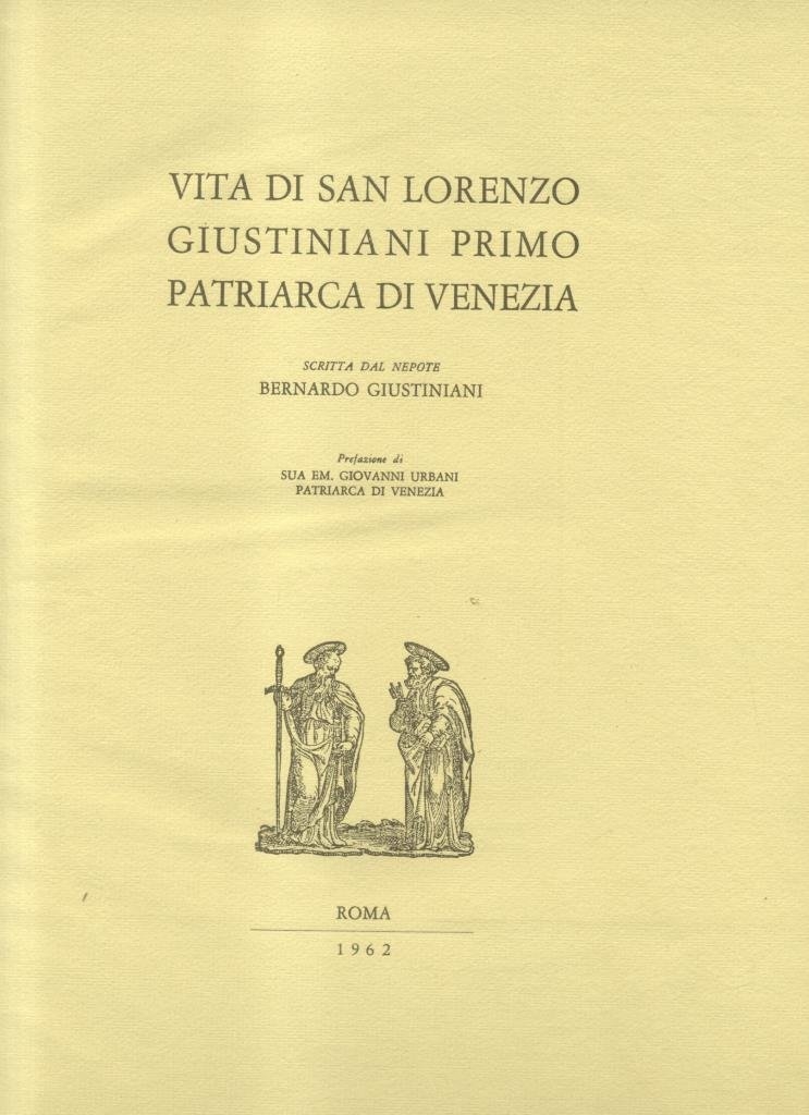 Vita di San Lorenzo Giustiniani Primo Patriarca di Venezia...