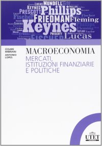 Macroeconomia. Mercati, istituzioni finanziarie e politiche