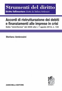 Accordi di ristrutturazione dei debiti e finanziamenti alle imprese in crisi. Dalla "miniriforma" del 2005 alla l. 7 agosto 2012, n. 134