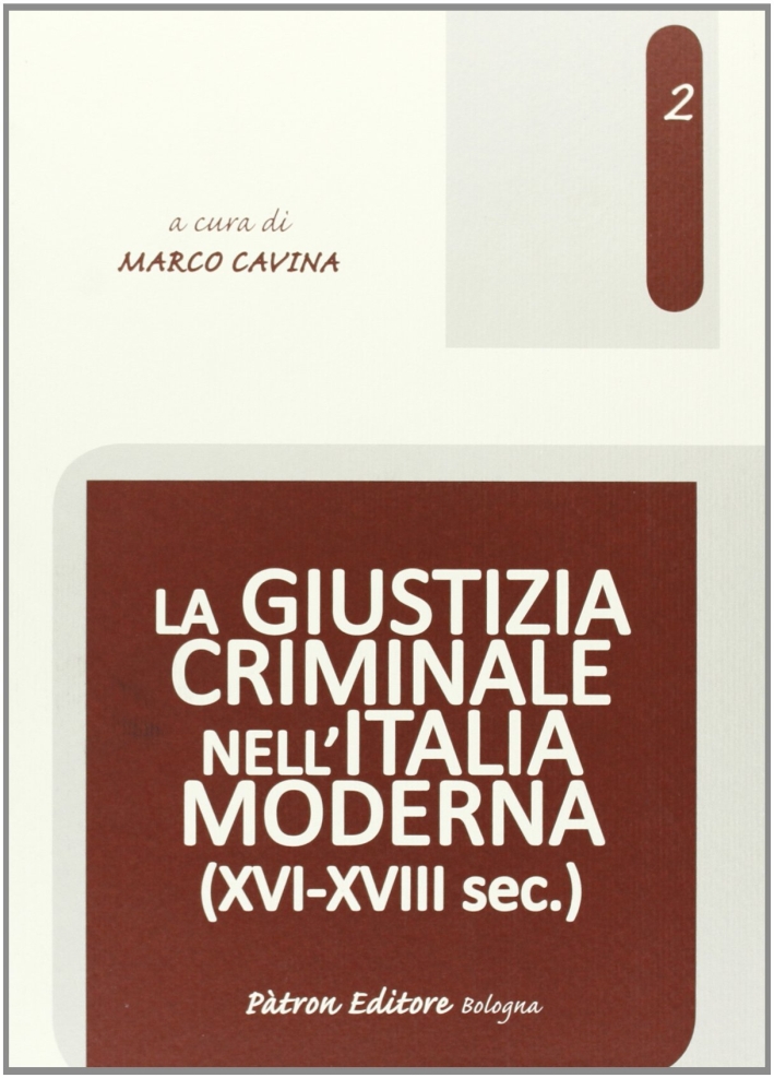 La giustizia criminale nell'Italia moderna (XVI-XVIII sec.) La giustizia criminale nell'Italia moderna (XVI-XVIII sec.)