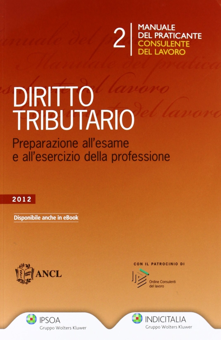 Manuale del Praticante Consulente del Lavoro. Tributi Manuale del Praticante Consulente del Lavoro. Tributi