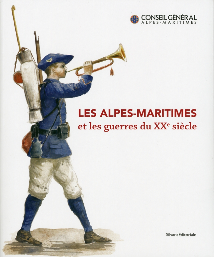 Les Alpes-Maritimes et les guerres du XX siècle. Les Alpes-Maritimes et les guerres du XX siècle.