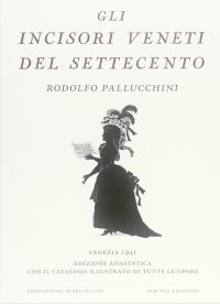 Gli Incisori Veneti del Settecento