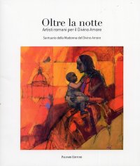 Oltre la notte. Artisti romani per il Divino Amore