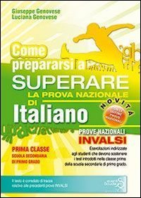 Come Prepararsi a Superare la Prova Nazionale di Italiano. Prove Invalsi di Italiano. con Risposte e Soluzioni. per la Scuola Media