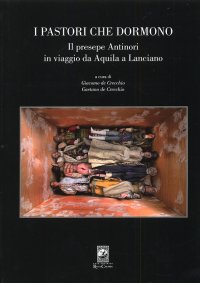 I Pastori che Dormono. Il Presepe Antinori in Viaggio da Aquila a Lanciano
