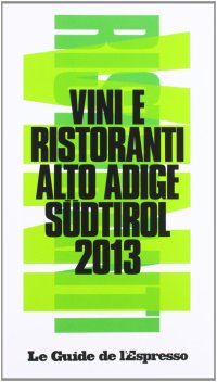 Vini & ristoranti dell'Alto Adige Südtirol 2013