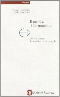 Il medico delle mummie. Vita e avventure di Augustus Bozzi Granville