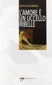 L'amore è un uccello ribelle