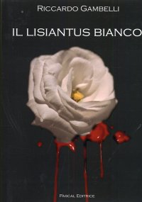 Il lisiantus bianco. Alla vita, unica e preziosa