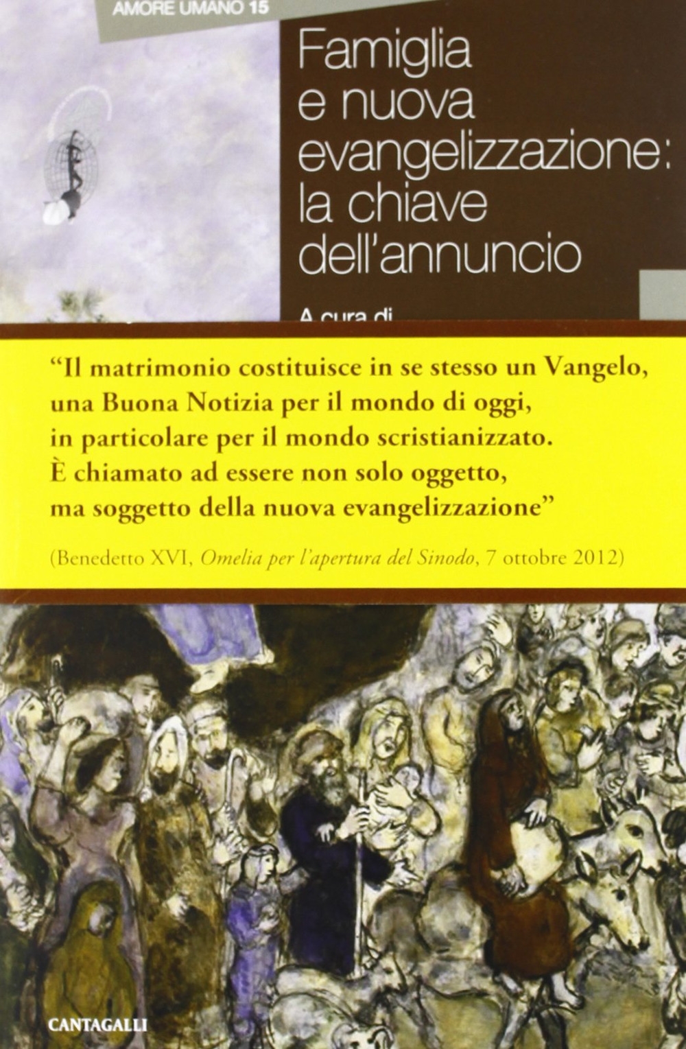 Famiglia e nuova evangelizzazione: la chiave dell'annuncio Famiglia e nuova evangelizzazione: la chiave dell'annuncio