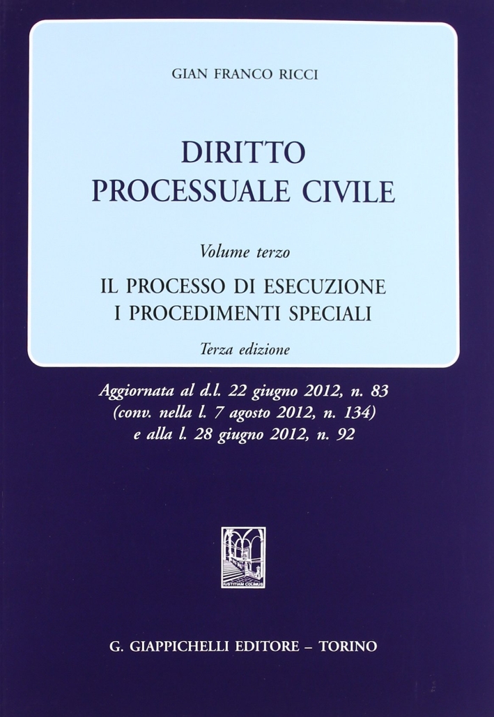 Diritto processuale civile. Vol. 3: Il processo di esecuzione. I procedimenti speciali Diritto processuale civile. Vol. 3: Il processo di esecuzione. I procedimenti speciali