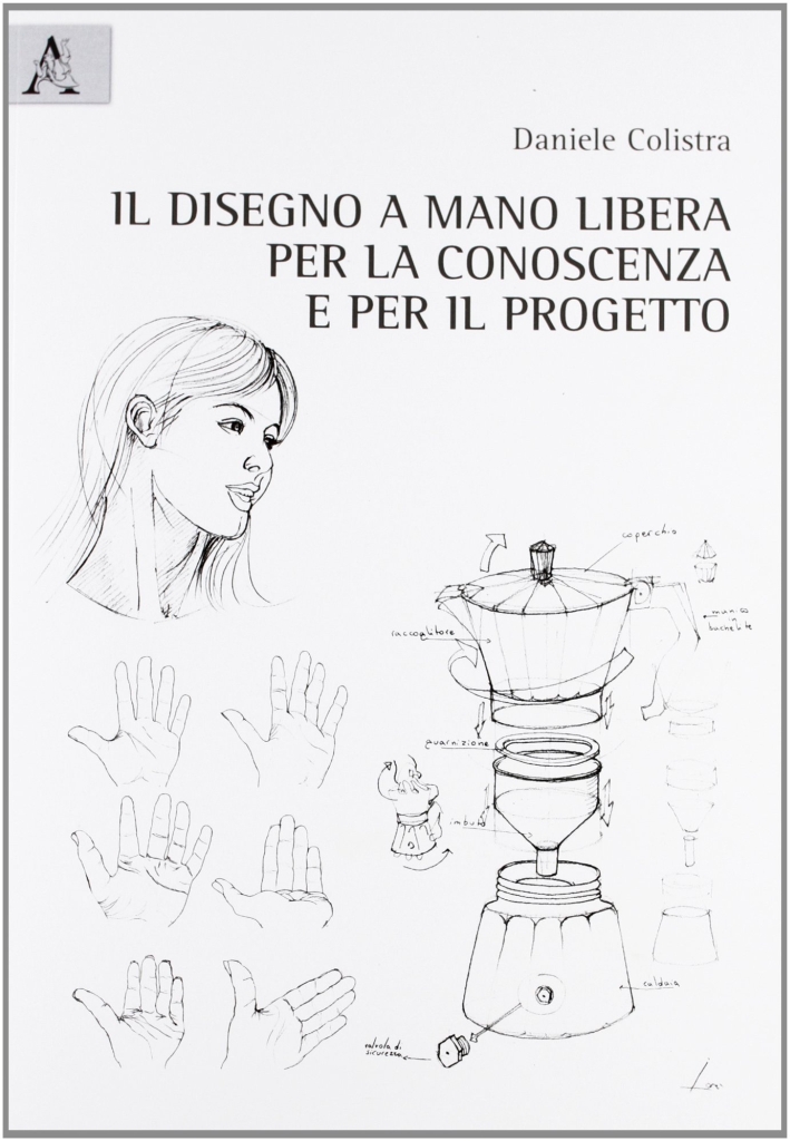 Il disegno a mano libera per la conoscenza e per il progetto Il disegno a mano libera per la conoscenza e per il progetto
