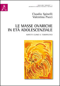 Le masse ovariche in età adolescenziale. Aspetti clinici e terapeutici Le masse ovariche in età adolescenziale. Aspetti clinici e terapeutici